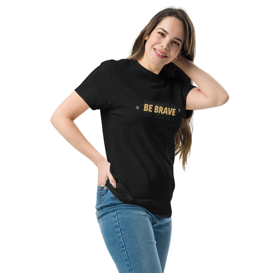 Be Brave classic tee For Women.